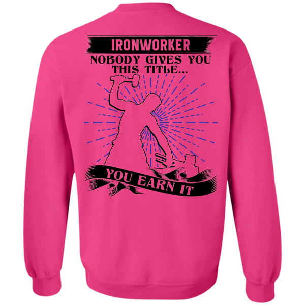 I Love Ironworker T Shirt, Ironworker Nobody Gives Sweatshirt