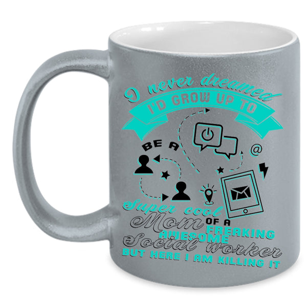 Mom Coffee Mug, I'd Grow Up To Be A Mom Of A Social Worker Accent Mug