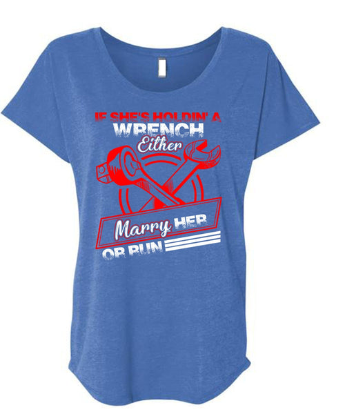 She's Holding A Wrench T Shirt, Marry Her Or Run T Shirt, Cool Shirt (Ladies' Triblend Dolman Sleeve)