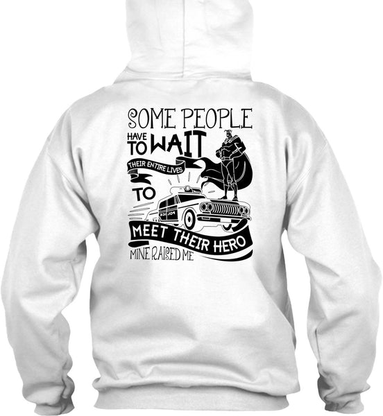 Some People Have To Wait T Shirt, I Love Police T Shirt