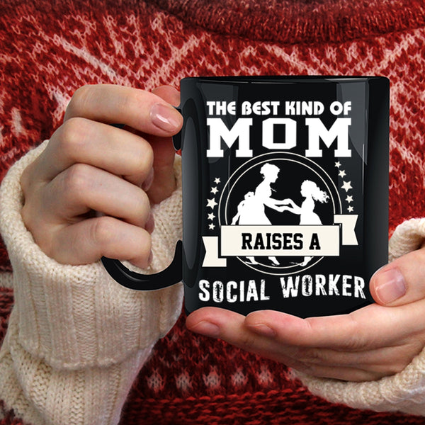 The Best Kind Of Mom Raises A Social Worker Coffee Mug, Mama Coffee Cup