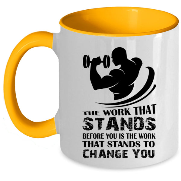 Cool Coffee Mug, The Work That Stands Before You Is The Work Accent Mug