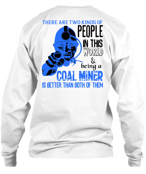 Being A Coal Miner Is Better T Shirt, My Job T Shirt