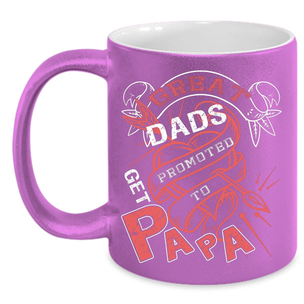 Great Dads Get Promoted To Papa Coffee Mug, Awesome Papa Coffee Cup