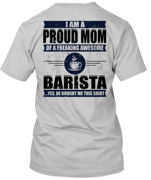 I Am A Proud Mom T Shirt, I Love Barista T Shirt