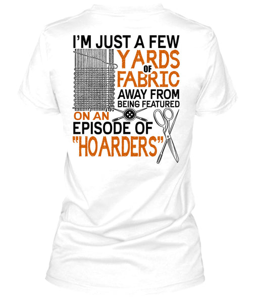 I'm Just A Few Yards Fabric T Shirt, I Love Knitter T Shirt