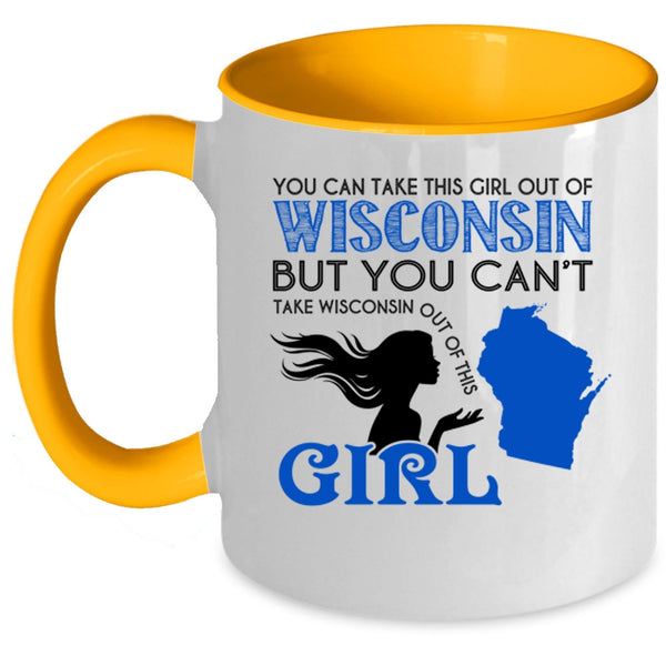 Cool Girls Coffee Mug, You Can Take This Girl Out Of Wisconsin Accent Mug