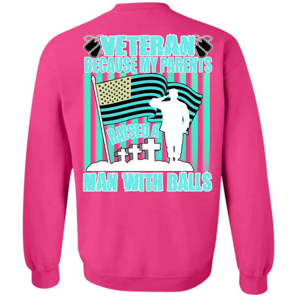 I Love Veteran T Shirt, My Parents Raised A Man With Balls Sweatshirt