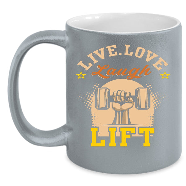 Live Love Laugh Lift Coffee Mug, I Love Lifting Coffee Cup