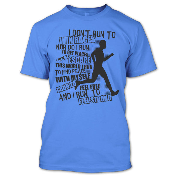 I Don't Run To Win Races T Shirt, Coolest Runner T Shirt