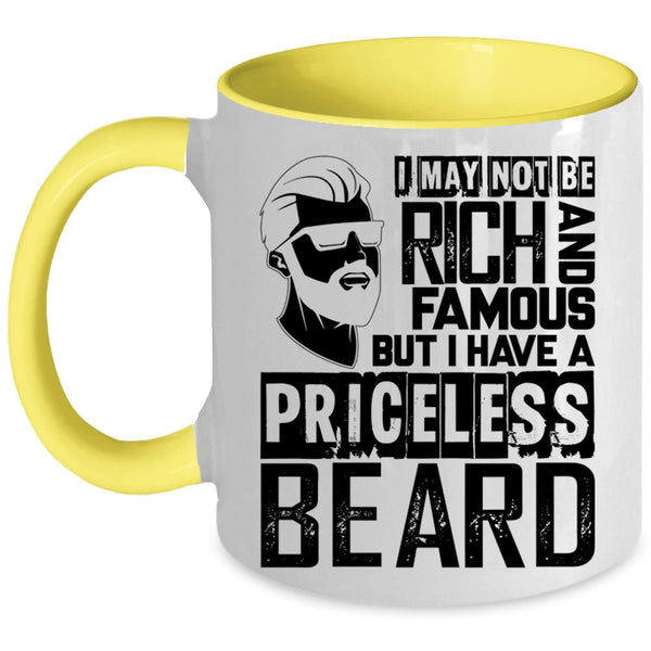 I Have A Priceless Beard Coffee Mug, I May Not Be Rich And Famous Accent Mug