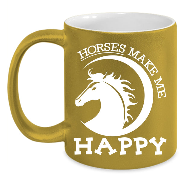 Horses Make Me Happy Coffee Mug, Cute Gift For Equestrians Coffee Cup