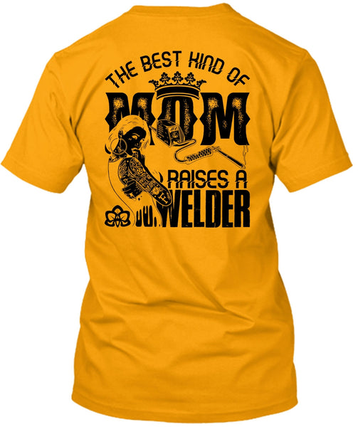 The Best Kind Of Mom T Shirt, I Love Welding T Shirt