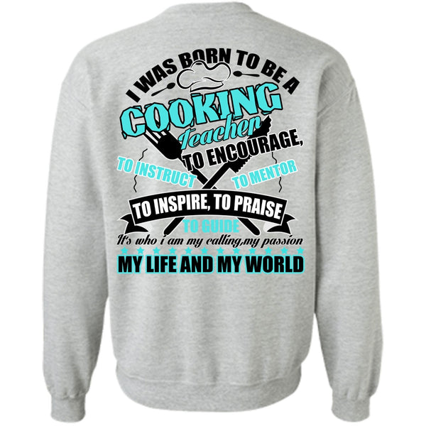 I Love Cooking T Shirt, I Was Born To Be A Cooking Teacher Sweatshirt