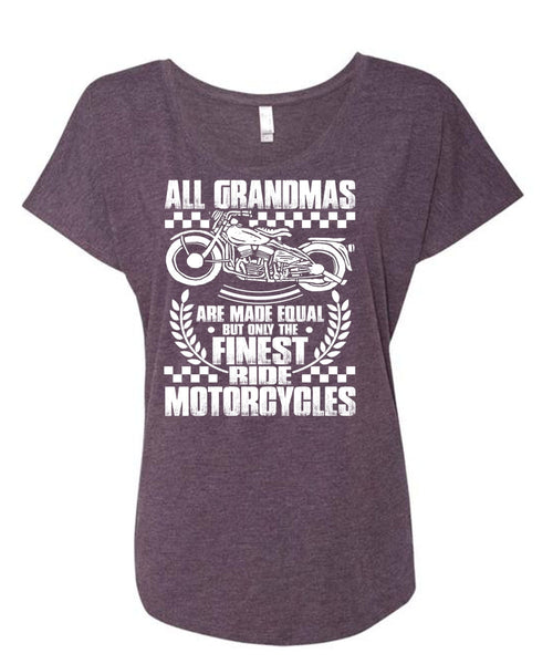 Finest Ride Motorcycles T Shirt, All Grandmas Are Made Equal T Shirt, Cool Shirt (Ladies' Triblend Dolman Sleeve)