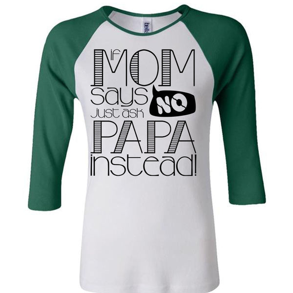 If Mom Says Just Ask Papa Instead T Shirt, I Love Papa T Shirt, Awesome T-Shirts