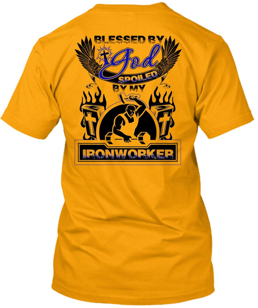 God Spoiled By My Ironworker T Shirt, I Love Ironworker T Shirt