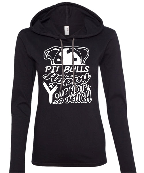 Pit Bulls Make Me Happy You T Shirt, I Love Dog T Shirt, My Pets T Shirt (Anvil Ladies Ringspun Hooded)