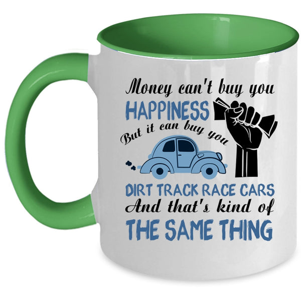 It Can Buy You Dirt Track Race Cars Coffee Mug, Money Can't Buy You Happiness Accent Mug
