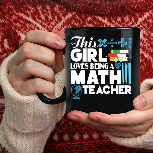 This Girl Loves Being A Math Teacher Coffee Mug, Cool Girls Coffee Cup