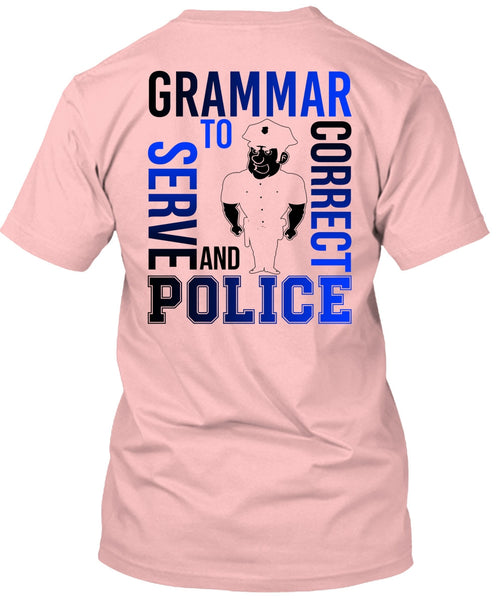 Grammar To Serve And Correct Police T Shirt, I Love Police T Shirt