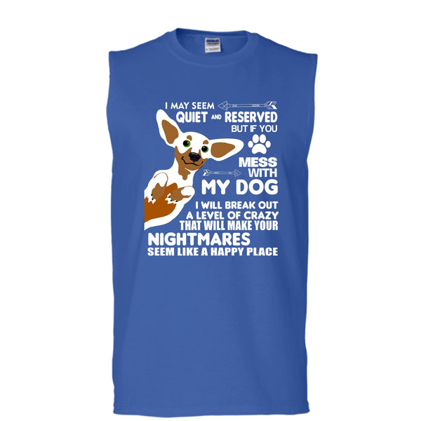 Mess With My Dog I Will Break Out A Level Of Crazy Shirt, Cool Dog Shirt (Men's Cotton Sleeveless)