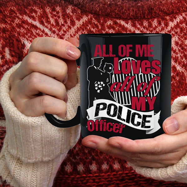 All Of Me Loves All Of My Police Officer Coffee Mug, Gift For Police's Wife Coffee Cup