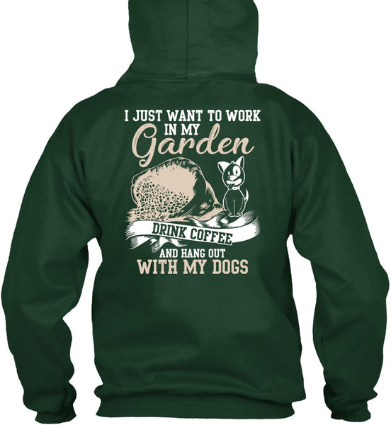 I Just Want To Work In My Garden T Shirt, Hang Out With My Dogs T Shirt
