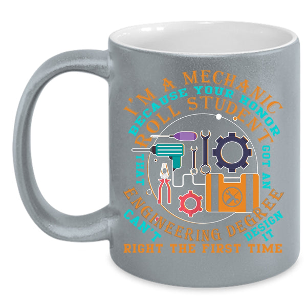 I'm A Mechanic Coffee Mug, Funny Gift For Mechanics Coffee Cup