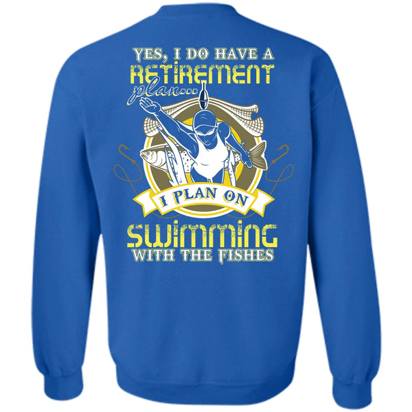 I Do Have A Retirement Plan T Shirt, I Love Swimming Sweatshirt