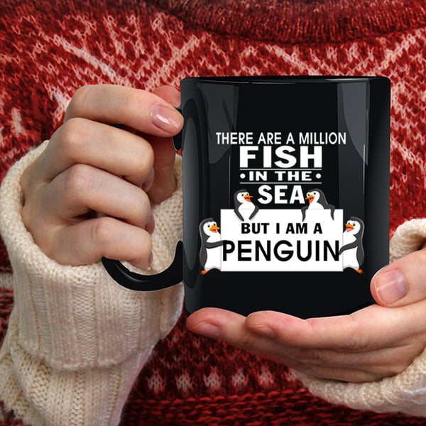 There Are A Milllion Fish In The Sea Coffee Mug, I Am A Penguin Coffee Cup