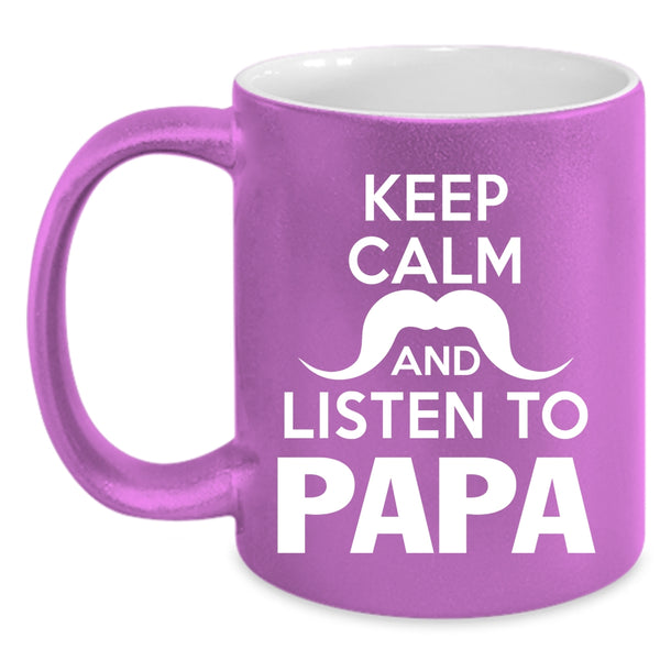 Keep Calm And Listen To Papa Coffee Mug, Awesome Papa Coffee Cup