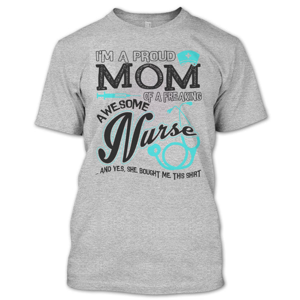 I'm A Proud Mom T Shirt, Coolest Nurse Ever T Shirt