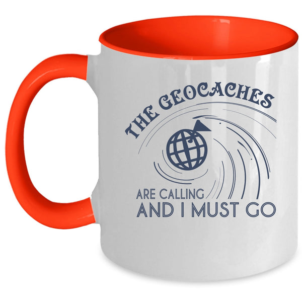 I Must Go Coffee Mug, The Geaocaches Are Calling  Accent Mug