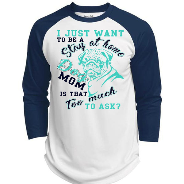 I Just Want To Be A Stay At Home Dog Mom T Shirt, I Love My Dog T Shirt, Awesome T-Shirts  (Polyester Game Baseball Jersey)
