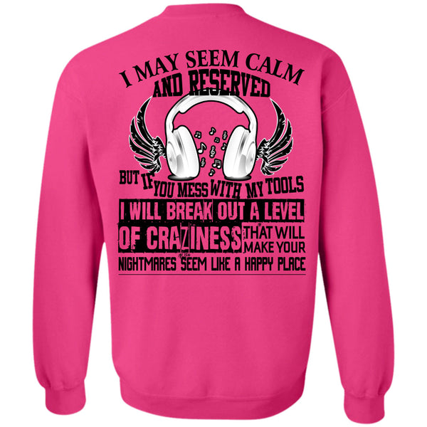 Being A Mechanic T Shirt, You Mess With My Tools Sweatshirt