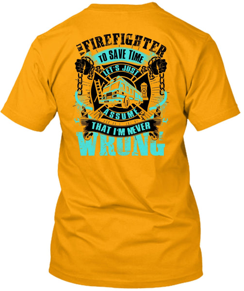 I'm A Firefighter To Save Time T Shirt, I Love Firefighter T Shirt