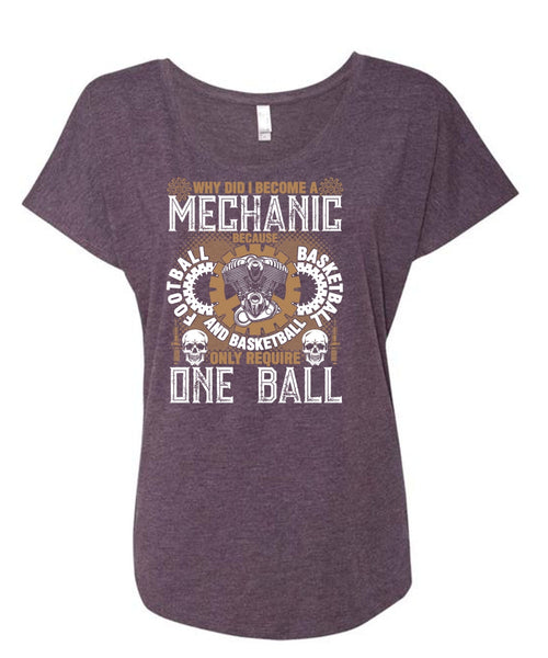 Why Did I Become A Mechanic T Shirt, Football And Basketball T Shirt, Cool Shirt (Ladies' Triblend Dolman Sleeve)