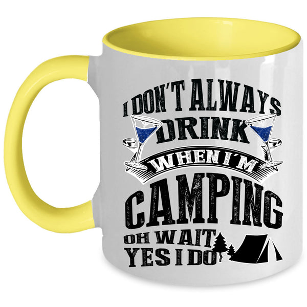 Outdoor Coffee Mug, I Don't Always Drink When I'm Camping Accent Mug