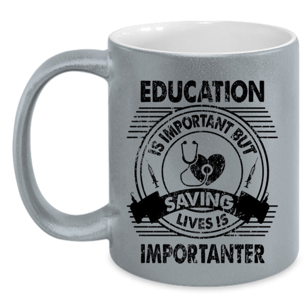 Saving Lives Is Importanter Coffee Mug, Education Is Important Accent Mug