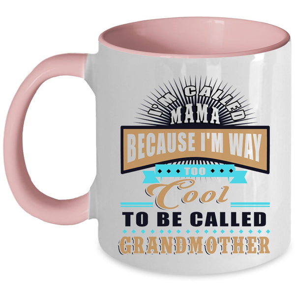 Too Cool To Be Called Grandmother Coffee Mug, I'm Called Mama Accent Mug