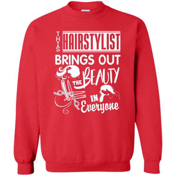 The Beauty In Everyone T Shirt, Coolest Hair Stylist Sweatshirt