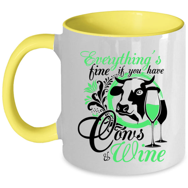 If You Have Cows And Wine Coffee Mug, Everything's Fine Accent Mug