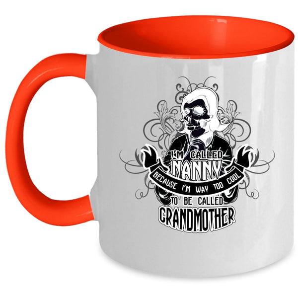 Too Cool To Be Called Grandmother Coffee Mug, I'm Called Nanny Accent Mug