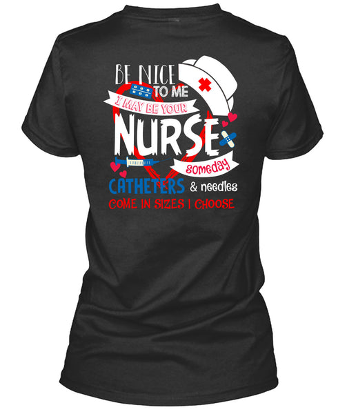 I May Be Your Nurse Someday Catheters T Shirt, I Love Nursing T Shirt