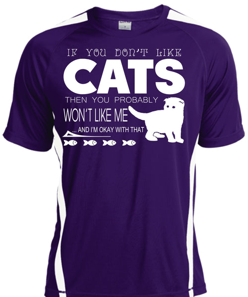 If You Don't Like Cats Then You Probably Won't Like Me T Shirt, My Pets T Shirt