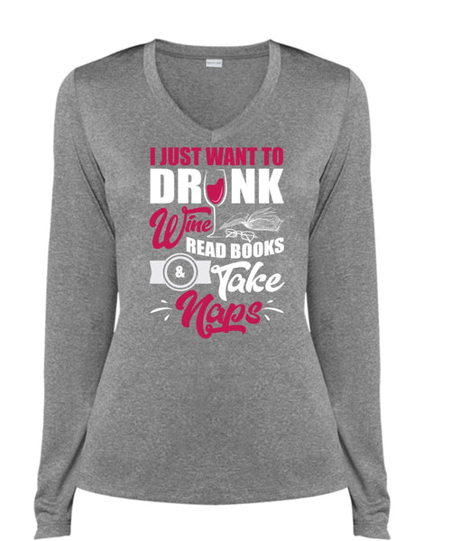 I Just Want To Drink Wine T Shirt, Books Take Naps T Shirt, Cool Shirt (Ladies LS Heather V-Neck)