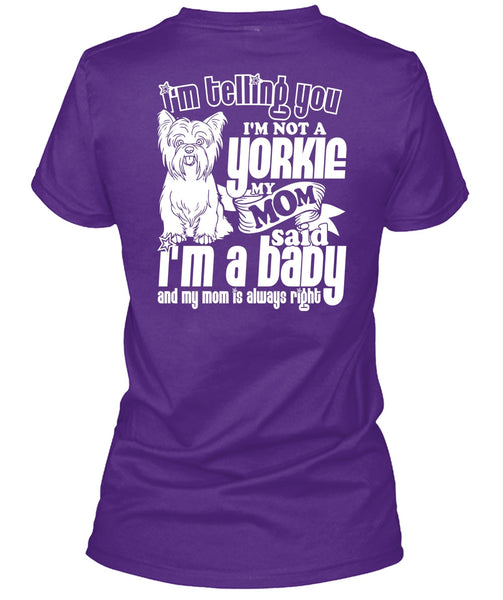 I'm Not A Yorkie T Shirt, I'm A Baby T Shirt