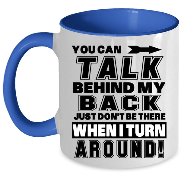 Funny Coffee Mug, You Can Talk Behind My Back Accent Mug