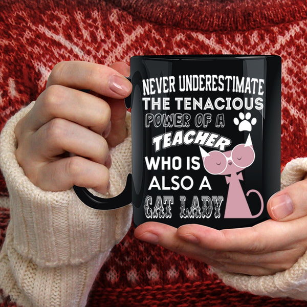 The Power Of A Teacher Coffee Mug, Who Is Also A Cat Lady Coffee Cup